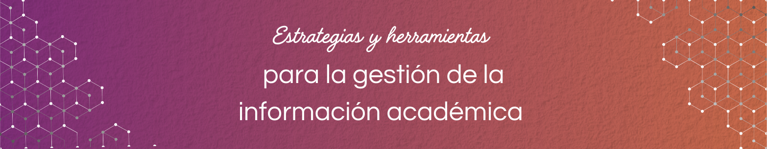 Banner con el nombre del curso: Estrategias y herramientas para la gestión de la información académica